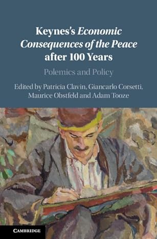 keyness economic consequences of the peace after 100 years polemics and policy 1st edition patricia clavin
