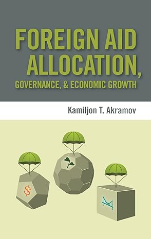 foreign aid allocation governance and economic growth 1st edition kamiljon t akramov 0812244656,