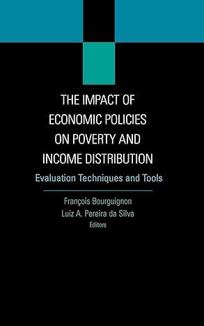 the impact of economic policies on poverty and income distribution evaluation techniques and tools 1st