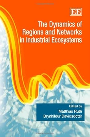 the dynamics of regions and networks in industrial ecosystems 1st edition matthias ruth ,brynhildur