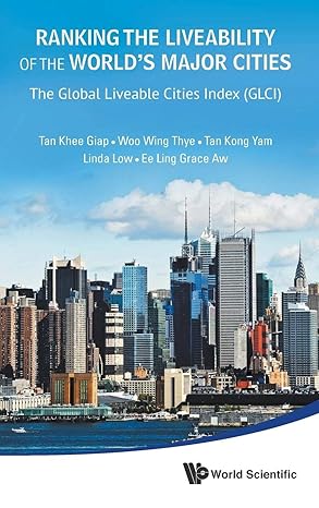 ranking the liveability of the worlds major cities the global liveable cities index 1st edition khee giap tan
