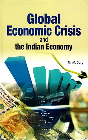 global economic crisis and the indian economy 1st edition m m sury 8177082256, 978-8177082258