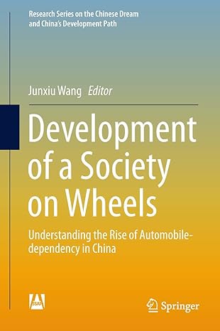 development of a society on wheels understanding the rise of automobile dependency in china 1st edition