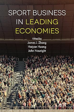 sport business in leading economies 1st edition james j zhang ,haiyan huang ,john nauright 1787435644,