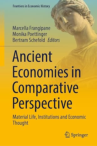ancient economies in comparative perspective material life institutions and economic thought 1st edition