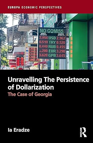 unravelling the persistence of dollarization the case of georgia 1st edition ia eradze 1032145846,