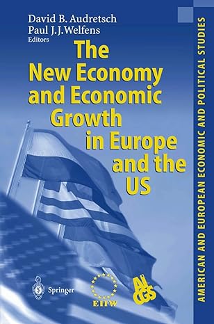 the new economy and economic growth in europe and the us 2002nd edition david b audretsch ,paul j j welfens