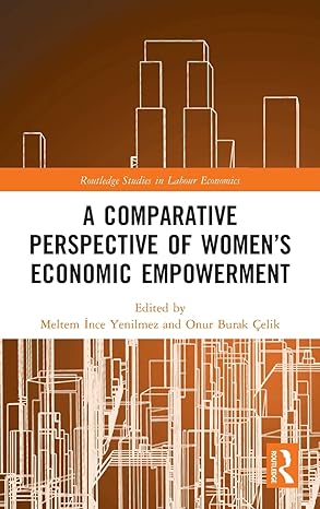 a comparative perspective of womens economic empowerment 1st edition meltem yenilmez ,onur celik 0367146940,