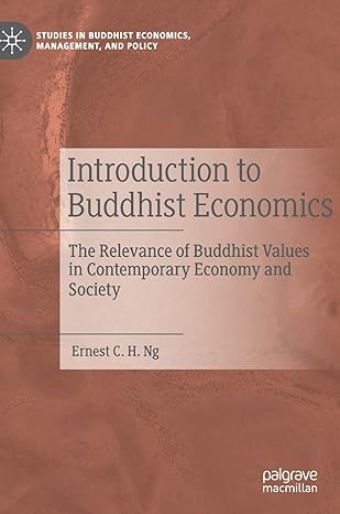 introduction to buddhist economics the relevance of buddhist values in contemporary economy and society 1st
