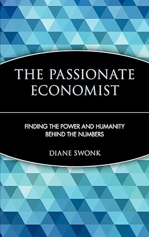 the passionate economist finding the power and humanity behind the numbers 1st edition diane swonk