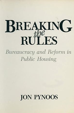 breaking the rules bureaucracy and reform in public housing 1986th edition jon pynoos 0306423022,
