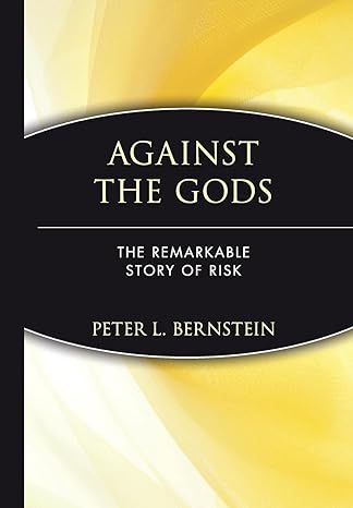 against the gods the remarkable story of risk 1st edition peter l bernstein 0471121045, 978-0471121046