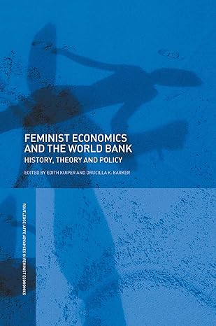 feminist economics and the world bank history theory and policy 1st edition edith kuiper ,drucilla k barker