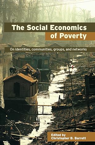 the social economics of poverty 1st edition christopher b barrett 0415700892, 978-0415700894