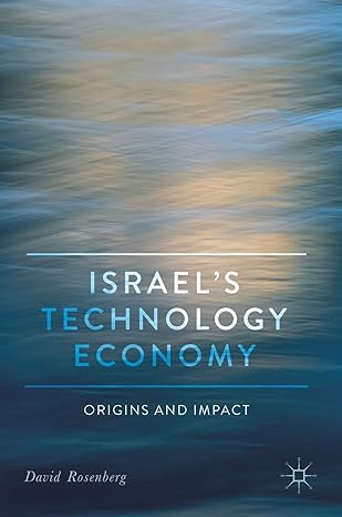 israels technology economy origins and impact 1st edition david rosenberg 3319766538, 978-3319766539