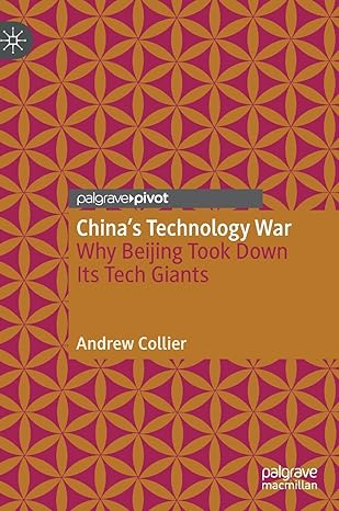 chinas technology war why beijing took down its tech giants 1st edition andrew collier 9811930414,