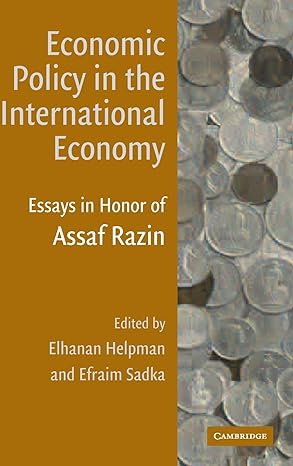 economic policy in the international economy essays in honor of assaf razin 1st edition elhanan helpman