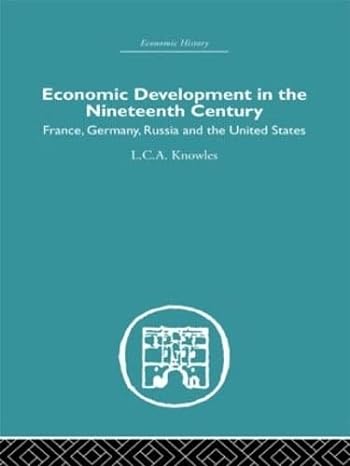 economic development in the nineteenth century france germany russia and the united states 1st edition l c a