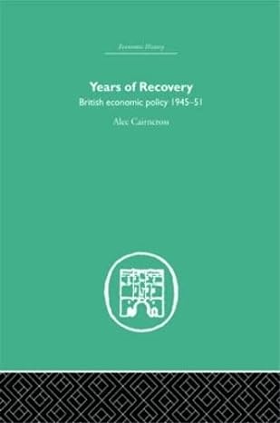 years of recovery british economic policy 1945 51 1st edition alec cairncross 0415379997, 978-0415379991
