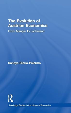 the evolution of austrian economics from menger to lachmann 1st edition sandye gloria palermo 0415195004,