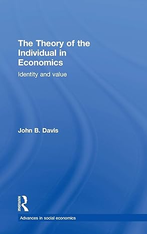 the theory of the individual in economics identity and value 1st edition john b davis 0415202191,