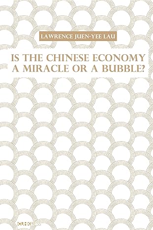 is the chinese economy a miracle or a bubble 1st edition lawrence j lau ,lawrence juen yee lau 9882370950,