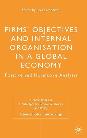 firms objectives and internal organisation in a global economy positive and normative analysis 2009th edition