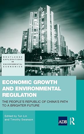 economic growth and environmental regulation the peoples republic of chinas path to a brighter future 1st