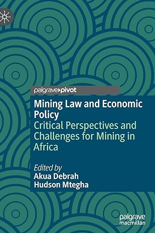 mining law and economic policy critical perspectives and challenges for mining in africa 1st edition akua
