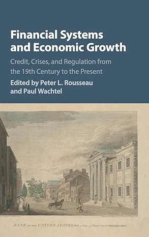 financial systems and economic growth credit crises and regulation from the 19th century to the present 1st