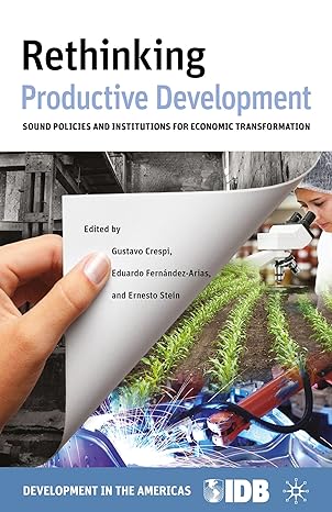 rethinking productive development sound policies and institutions for economic transformation 2014th edition