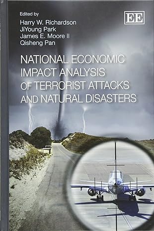 national economic impact analysis of terrorist attacks and natural disasters 1st edition harry w richardson