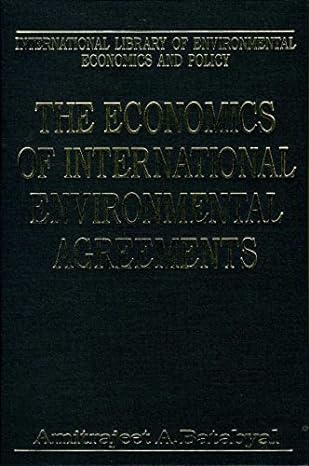 the economics of international environmental agreements 1st edition amitrajeet a batabyal 1840148942,