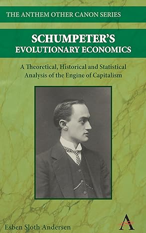 schumpeters evolutionary economics a theoretical historical and statistical analysis of the engine of