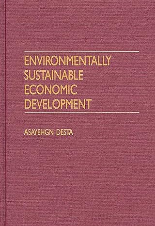environmentally sustainable economic development 1st edition asayehgn desta 0275957411, 978-0275957414