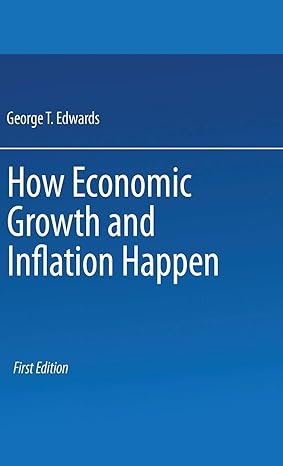 how economic growth and inflation happen 1st edition george t edwards 0333293819, 978-0275990404