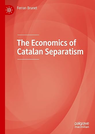 the economics of catalan separatism 1st edition ferran brunet 3031144503, 978-3031144509