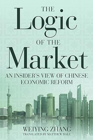 the logic of the market an insiders view of chinese economic reform translation edition weiying zhang