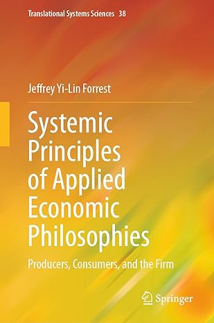 systemic principles of applied economic philosophies i producers consumers and the firm 1st edition jeffrey