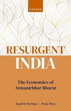 resurgent india the economics of atmanirbhar bharat 1st edition jagadish shettigar ,pooja misra 0192866486,