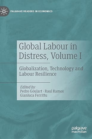 global labour in distress volume i globalization technology and labour resilience 1st edition pedro goulart