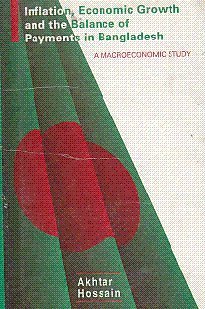 inflation economic growth and the balance of payments in bangladesh a macroeconomic study 1st edition akhtar