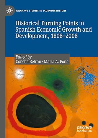 historical turning points in spanish economic growth and development 1808 2008 1st edition concha betran