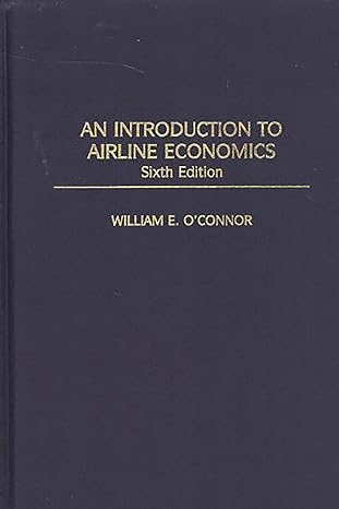 an introduction to airline economics 6th edition william e o'connor 0275969118, 978-0275969110
