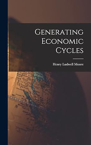 generating economic cycles 1st edition henry ludwell moore 1016470274, 978-1016470278