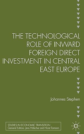 the technological role of inward foreign direct investment in central east europe 2013th edition j stephan