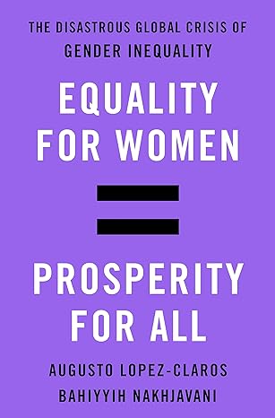 equality for women prosperity for all the disastrous global crisis of gender inequality 1st edition augusto