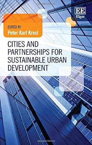 cities and partnerships for sustainable urban development 1st edition peter karl kresl 1783479639,