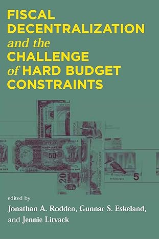 fiscal decentralization and the challenge of hard budget constraints 1st edition professor jonathan a rodden
