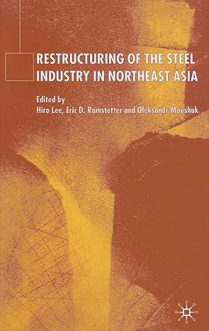 restructuring of the steel industry in northeast asia 2005th edition hiro lee ,eric d ramstetter ,oleksandr